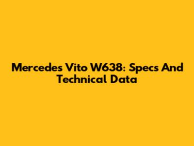Mercedes Vito W638: Specs And Technical Data