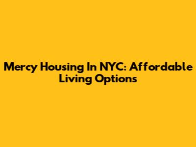 Mercy Housing In NYC: Affordable Living Options