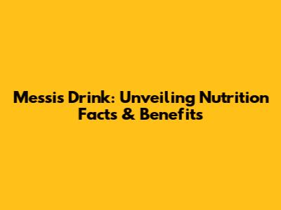 Messi's Drink: Unveiling Nutrition Facts & Benefits