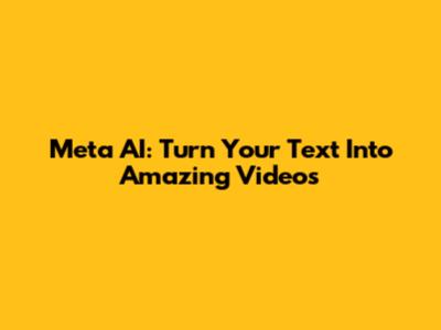 Meta AI: Turn Your Text Into Amazing Videos