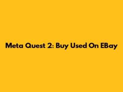 Meta Quest 2: Buy Used On EBay