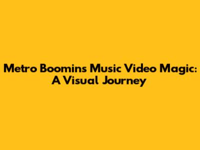 Metro Boomin's Music Video Magic: A Visual Journey