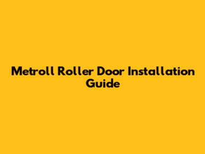 Metroll Roller Door Installation Guide