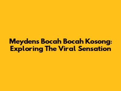 Meyden's 'Bocah Bocah Kosong': Exploring The Viral Sensation