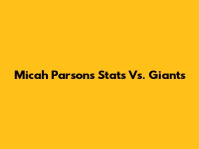 Micah Parsons' Stats Vs. Giants