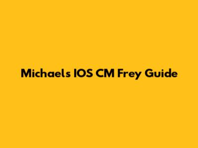 Michael's IOS CM Frey Guide