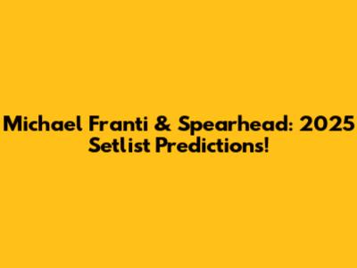 Michael Franti & Spearhead: 2025 Setlist Predictions!