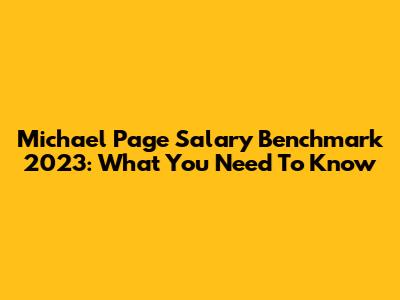 Michael Page Salary Benchmark 2023: What You Need To Know