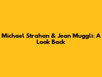 Michael Strahan & Jean Muggli: A Look Back