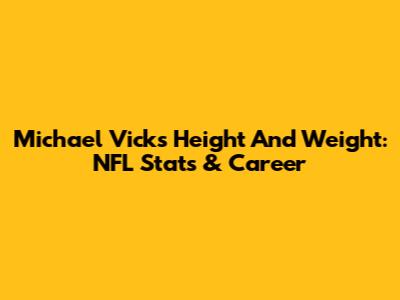 Michael Vick's Height And Weight: NFL Stats & Career