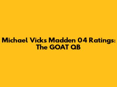 Michael Vick's Madden 04 Ratings: The GOAT QB