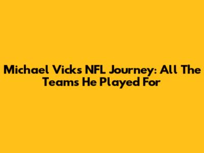 Michael Vick's NFL Journey: All The Teams He Played For