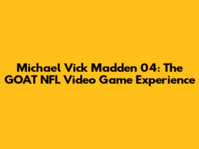 Michael Vick Madden 04: The GOAT NFL Video Game Experience
