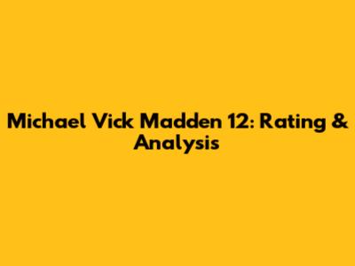 Michael Vick Madden 12: Rating & Analysis