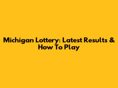 Michigan Lottery: Latest Results & How To Play