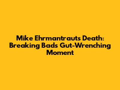 Mike Ehrmantraut's Death: Breaking Bad's Gut-Wrenching Moment