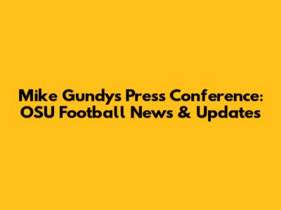 Mike Gundy's Press Conference: OSU Football News & Updates