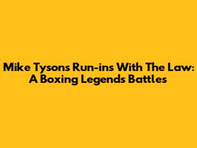 Mike Tyson's Run-ins With The Law: A Boxing Legend's Battles