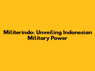 Militerindo: Unveiling Indonesian Military Power