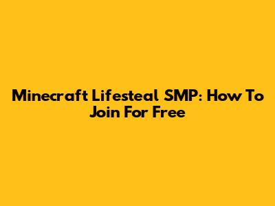 Minecraft Lifesteal SMP: How To Join For Free