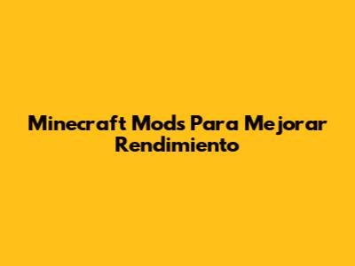 Minecraft Mods Para Mejorar Rendimiento