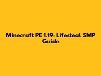 Minecraft PE 1.19: Lifesteal SMP Guide