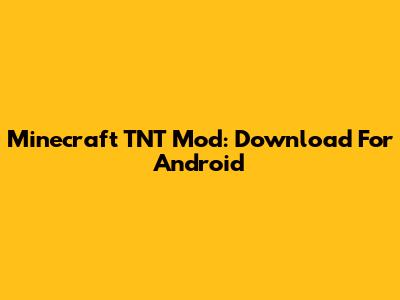 Minecraft TNT Mod: Download For Android