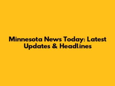 Minnesota News Today: Latest Updates & Headlines