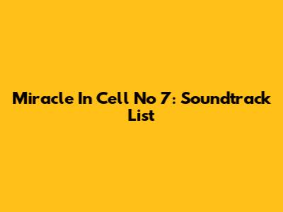 Miracle In Cell No 7: Soundtrack List