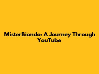 MisterBiondo: A Journey Through YouTube