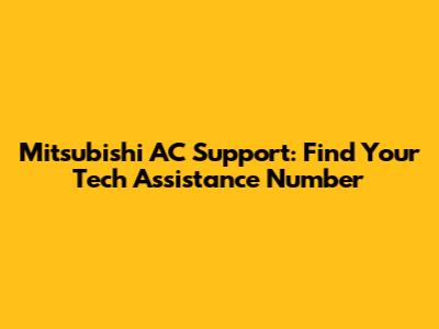 Mitsubishi AC Support: Find Your Tech Assistance Number