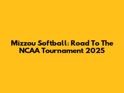 Mizzou Softball: Road To The NCAA Tournament 2025