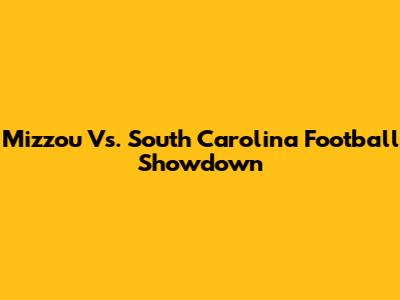 Mizzou Vs. South Carolina Football Showdown
