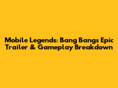 Mobile Legends: Bang Bang's Epic Trailer & Gameplay Breakdown