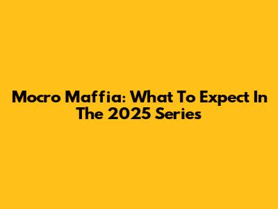 Mocro Maffia: What To Expect In The 2025 Series