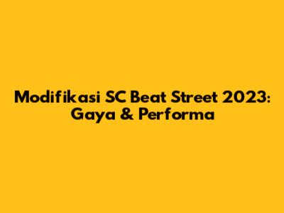 Modifikasi SC Beat Street 2023: Gaya & Performa