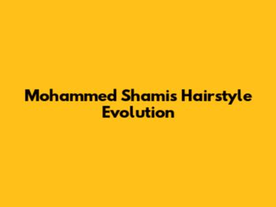 Mohammed Shami's Hairstyle Evolution