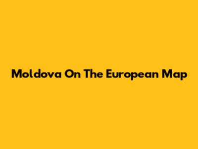Moldova On The European Map