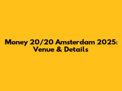 Money 20/20 Amsterdam 2025: Venue & Details