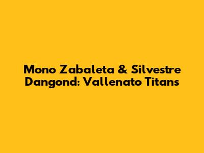 Mono Zabaleta & Silvestre Dangond: Vallenato Titans
