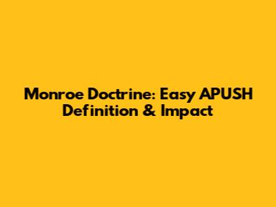 Monroe Doctrine: Easy APUSH Definition & Impact