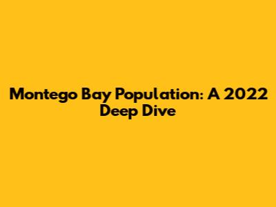 Montego Bay Population: A 2022 Deep Dive