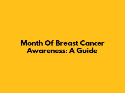 Month Of Breast Cancer Awareness: A Guide