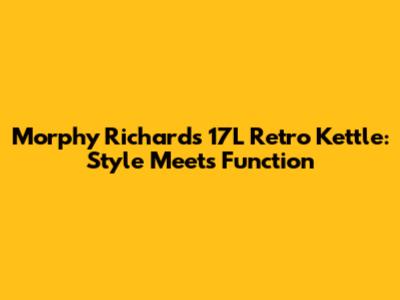 Morphy Richards 17L Retro Kettle: Style Meets Function
