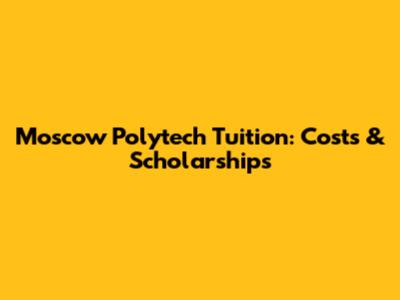 Moscow Polytech Tuition: Costs & Scholarships
