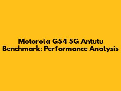 Motorola G54 5G Antutu Benchmark: Performance Analysis