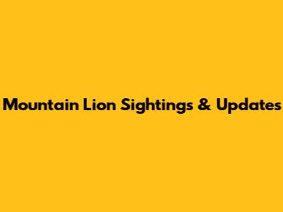 Mountain Lion Sightings & Updates