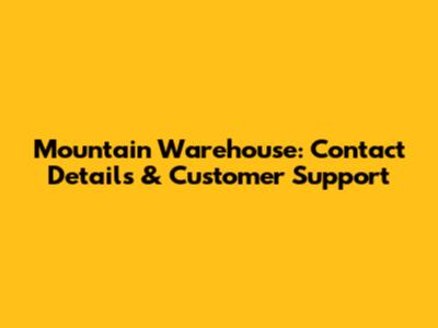 Mountain Warehouse: Contact Details & Customer Support
