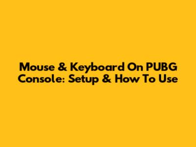 Mouse & Keyboard On PUBG Console: Setup & How To Use