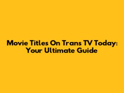 Movie Titles On Trans TV Today: Your Ultimate Guide